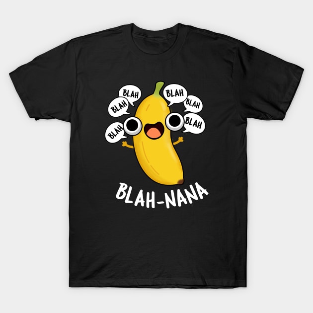 Blah-nana Funny Banana Pun T-Shirt by punnybone